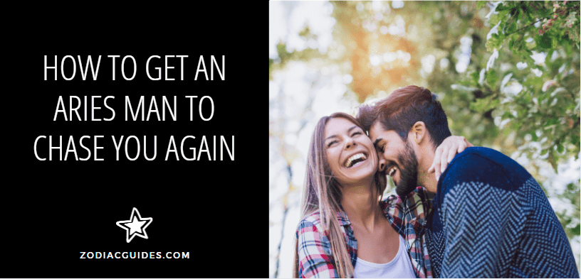 How to Get an Aries Man to Chase You Again in 4 Easy Steps