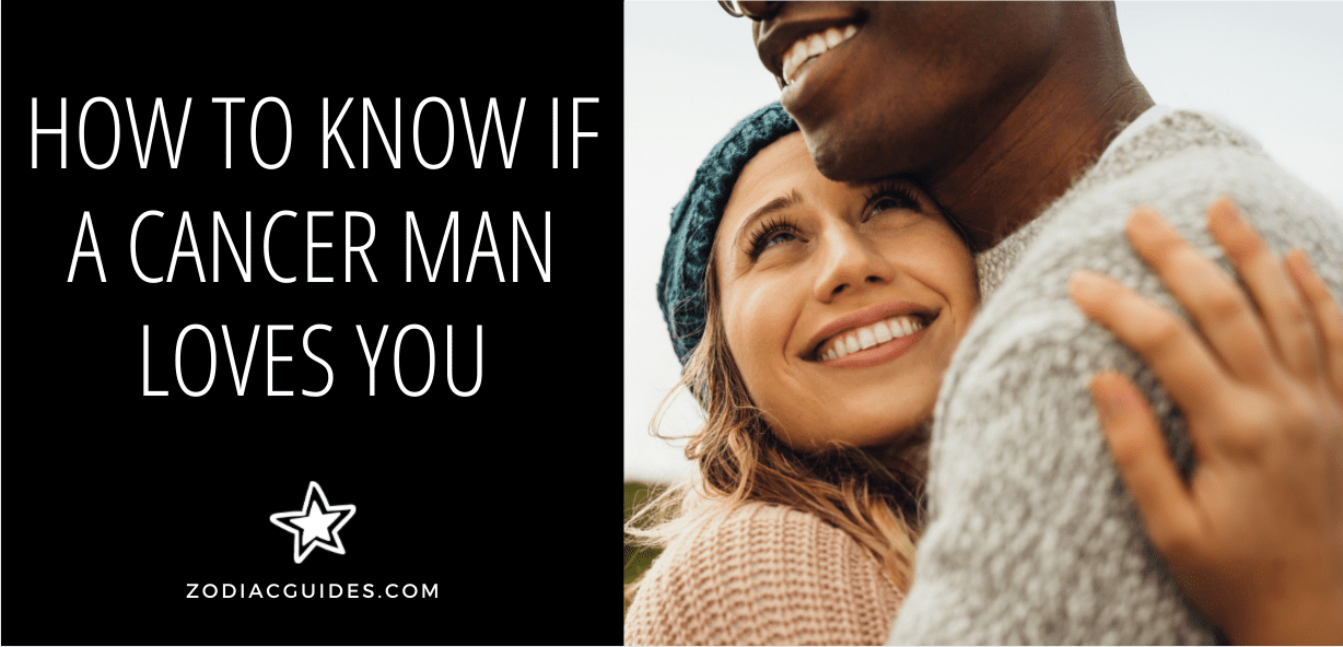 How to Know If a Cancer Man Loves You (7 Signs You Don't Want to Miss)