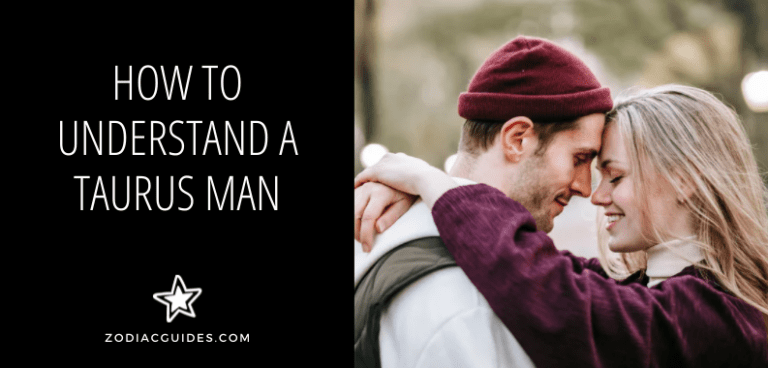 How to Understand a Taurus Man (9 Vital Tips to Be With Him)