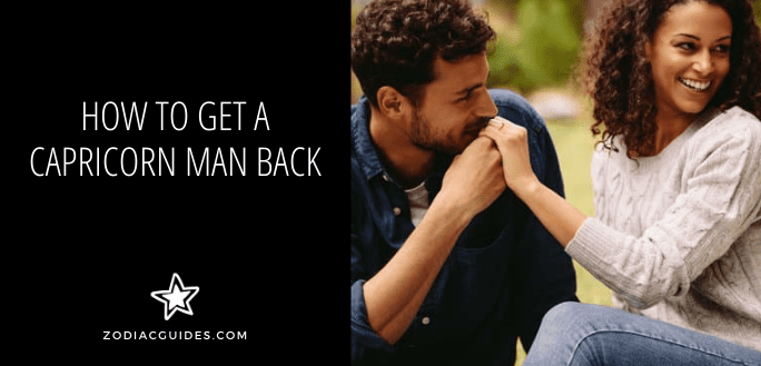 How to Get a Capricorn Man Back (in 9 Steps)