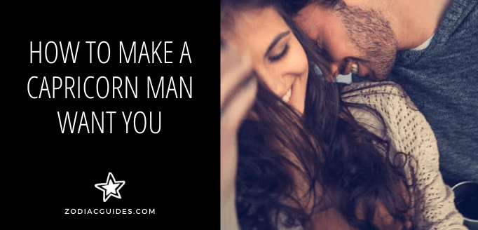 How to Make a Capricorn Man Want You (18 No-Fail Ways)