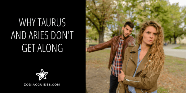 Why Taurus and Aries Don’t Get Along (7 Toxic Reasons)