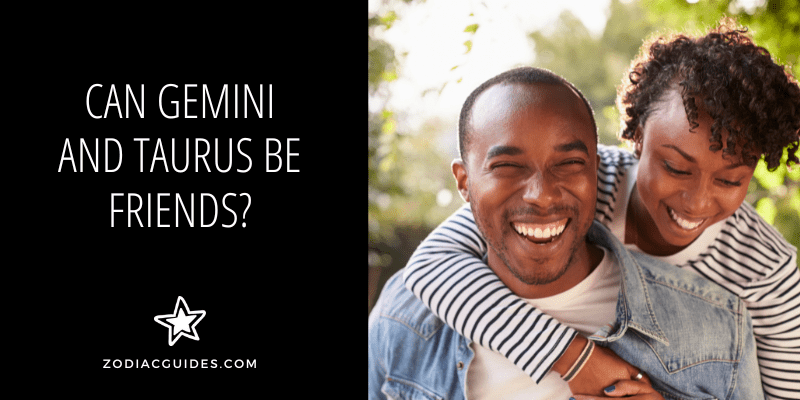 Can Gemini and Taurus Be Friends? (The Surprising Truth)